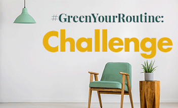 A chair with a coffee table, plant and light is included with the text “#GreenYourRoutine: Challenge”.